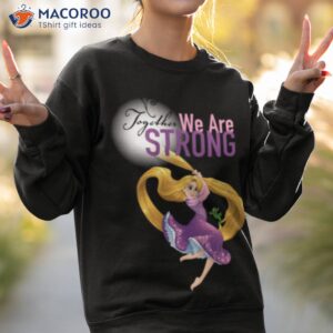 together we are strong rapunzel shirt sweatshirt 2