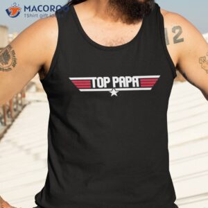 top papa funny dad grandpa father s day gift shirt tank top 3