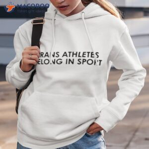 Trans Athletes Belong In Sporshirt 2 trans athletes belong in sport shirt hoodie 3
