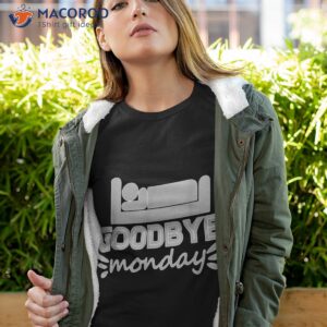 trendy goodbye monday text message shirt tshirt 4