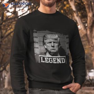 trump 2024 mugshot president legend t shirt sweatshirt