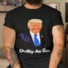 Trump Guilty As Sin Shirt