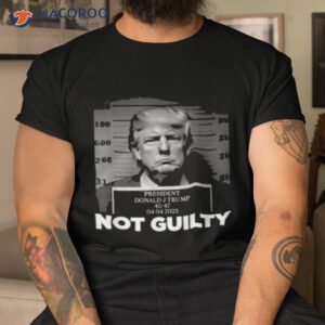 Trump Not Guilty Mug Shot Free Trump I Stand With Trump Shirt