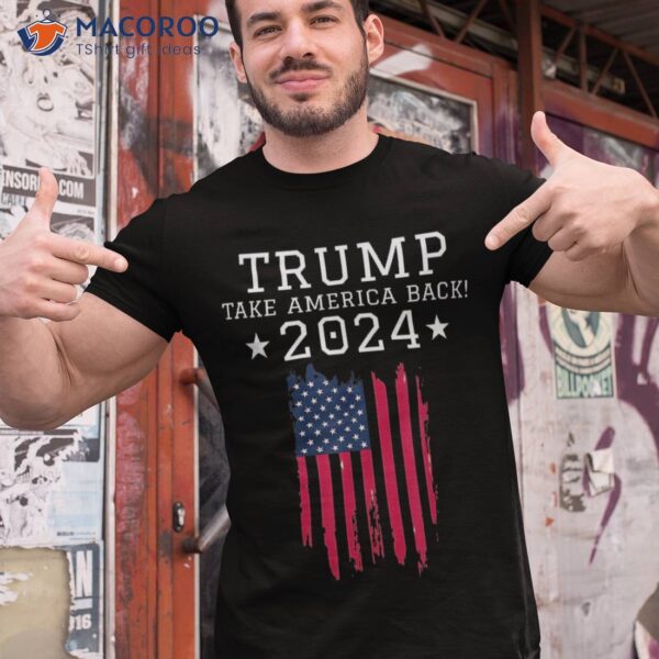 Trump Take America Back 2024 Usa Flag Patriotic 4th Of July T-Shirt