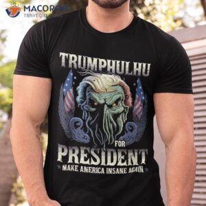 Trumphulhu Cthulhu For President Trump 2024 Election Cthulhu Shirt