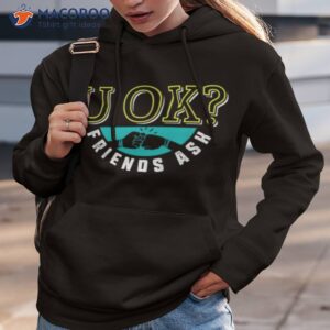 u ok friends ask shirt hoodie 3