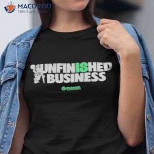 Unfinished Business Putnam Investments Shirt
