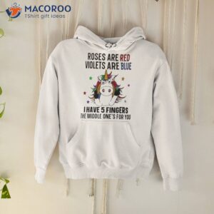 Unicorn Roses Are Red Violets Are Blue I Have 5 Fingers And The Middle One’s For You Shirt 1 unicorn roses are red violets are blue i have 5 fingers and the middle ones for you shirt hoodie