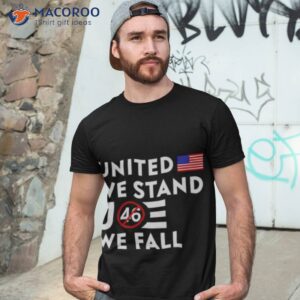United We Stand Joe We Fall 46 Shirt