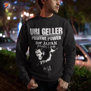 uri geller positive power for japan signature shirt sweatshirt