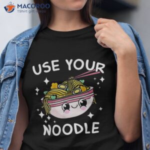 use your noodle funny ra noodles japanese kawaii anime shirt tshirt