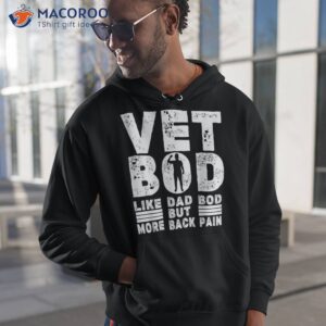 vet bod like a dad but more back pain father s day shirt hoodie 1