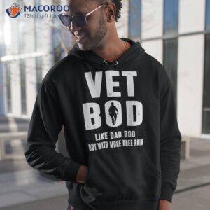 vet bod like a dad but with more knee pain veteran shirt hoodie 1