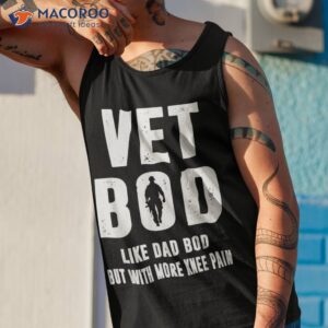 vet bod like a dad but with more knee pain veteran shirt tank top 1