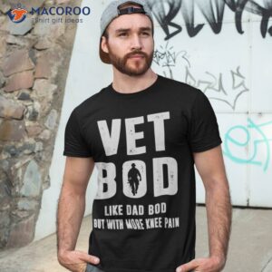 vet bod like a dad but with more knee pain veteran shirt tshirt 3