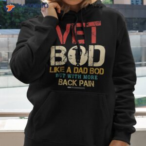 Vet Bod Like Dad But More Back Pain Retro Vintage Shirt