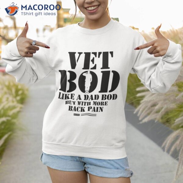 Vet Bod Like Dad But More Back Pain Retro Vintage Shirt