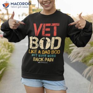 vet bod like dad but more back pain retro vintage shirt sweatshirt