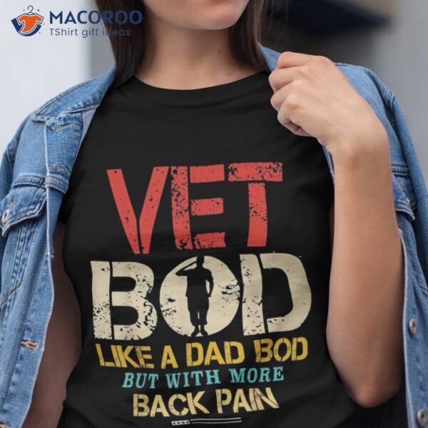 Vet Bod Like Dad But More Back Pain Retro Vintage Shirt