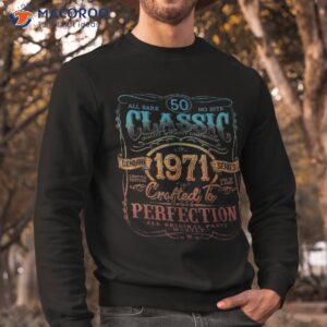 vintage 1971 limited edition 50 years old 50th birthday shirt 50th birthday gifts for dad sweatshirt 1