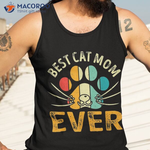 Vintage Best Cat Mom Ever Shirts For Paw Mommy Shirt