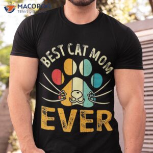 Vintage Best Cat Mom Ever Shirts For Paw Mommy Shirt