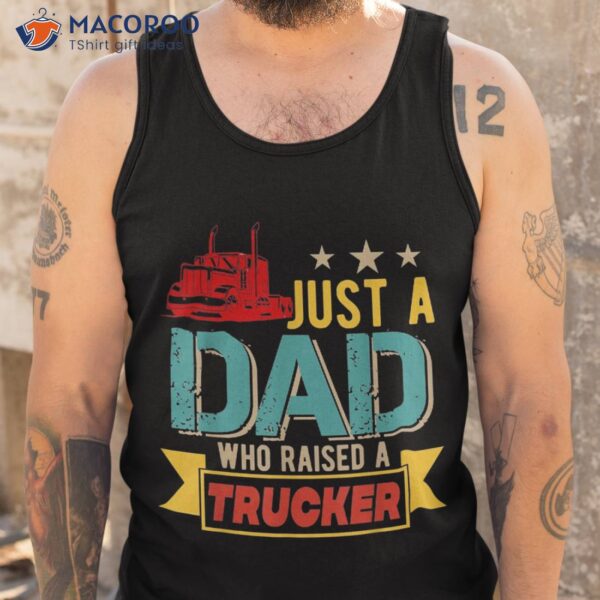 Vintage Just A Dad Who Raised Trucker Happy Father’s Day Shirt