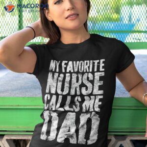 vintage my favorite nurse calls me dad fathers day funny shirt tshirt 1