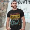 Vintage My Favorite Trucker Calls Me Dad Costume Proud Shirt