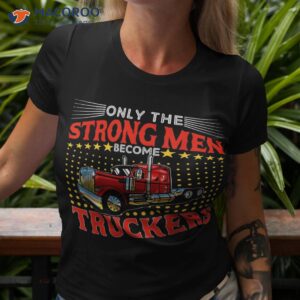 vintage only strong become truckers costume proud job shirt tshirt 3