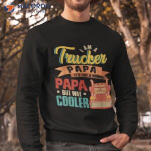 vintage proud i am a trucker papa normal but cooler shirt sweatshirt