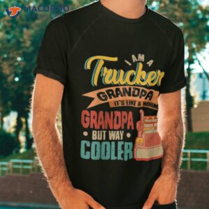 vintage proud i am trucker grandpa normal but cooler shirt tshirt