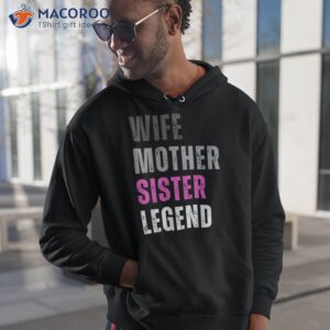 vintage text design wife mother sister legend shirt hoodie 1