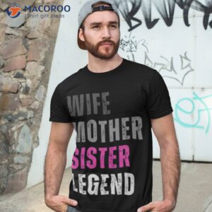 vintage text design wife mother sister legend shirt tshirt 3