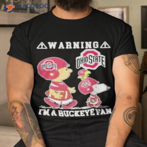 Warning Im A Ohio State Buckeyes Fan Shirt