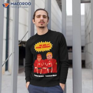 we are gonna score mahomes and kelce t shirt sweatshirt 1