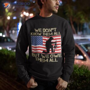 we don t know them all but owe memorial day shirt sweatshirt