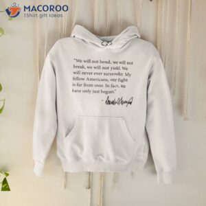 we will not bend maga signature shirt hoodie