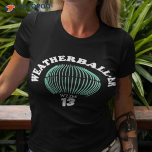 Weatherball Er Wzzm 13 Shirt