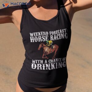 weekend forecast horse racing chance of drinking derby gift shirt tank top 2