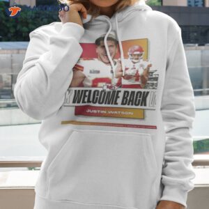 welcome back justin watson kansas city chiefs shirt hoodie 2