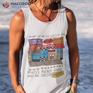 What If We Kissed At The Myrtle Avenue Broadway Ave Station Checkers Shirt 3 what if we kissed at the myrtle avenue broadway ave station checkers t shirt tank top