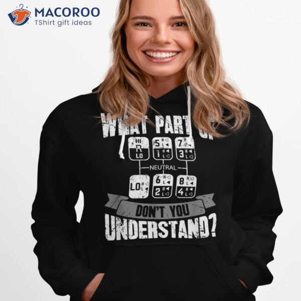 What Part Of Don’t You Understand Trucker Gift Truck Driver Shirt