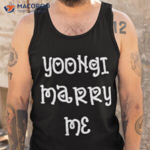 whatchagot2say yoongi marry me shirt tank top