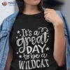 Wild Cat It’s Great Day To Be A School Animal Lover Shirt