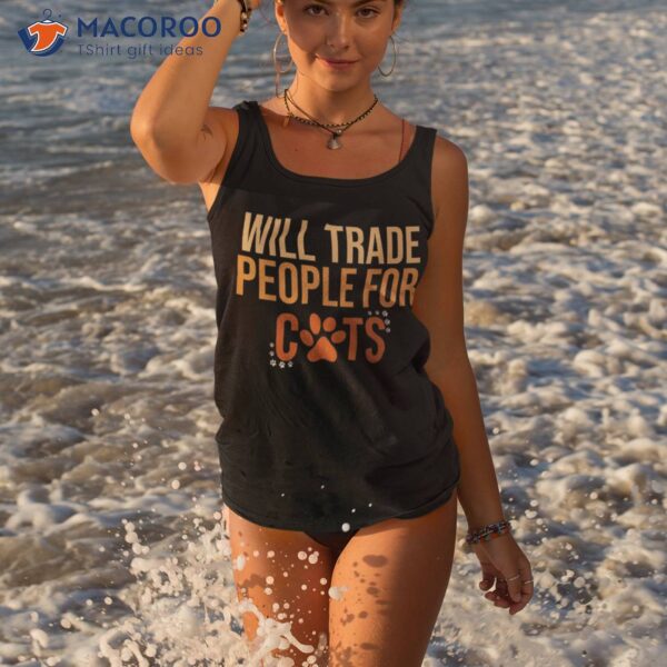 Will Trade People For Cats, Funny Jokes Shirt