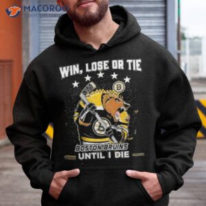 Win Lose Or Tie Boston Bruins Until I Die Shirt