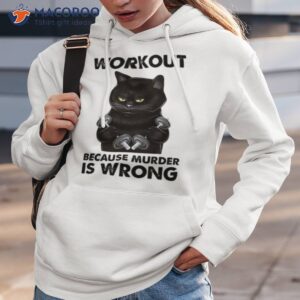 workout because murder is wrong black cat weightli shirt hoodie 3