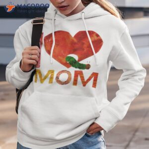 world of eric carle i love mom with the very hungry caterpillar shirt hoodie 3