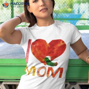 World Of Eric Carle I Love Mom With The Very Hungry Caterpillar Shirt